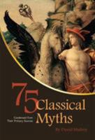 75 Classical Myths Condensed from their Primary Sources 1609270347 Book Cover