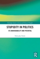 Stupidity in Politics: Its Unavoidability and Potential 0367554305 Book Cover