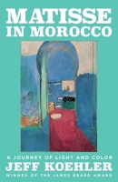 Matisse in Morocco 1639369090 Book Cover