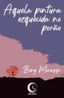 Aquela pintura esquecida no porão 6599486592 Book Cover