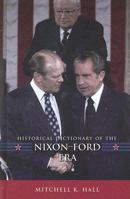 Historical Dictionary of the Nixon-Ford Era (Historical Dictionaries of U.S. Historical Eras) 081085628X Book Cover