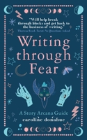 Writing Through Fear: A Story Arcana Guide 1964622018 Book Cover
