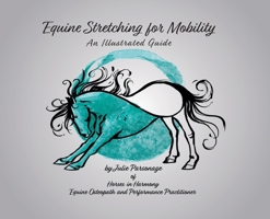 Equine Stretching for Mobility - An Illustrated Guide 0228824931 Book Cover