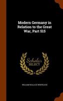 Modern Germany in Relation to the Great War, Part 515 1145456340 Book Cover