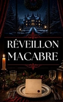 RÉVEILLON MACABRE: Un roman de Noël sombre et envoûtant. (Les Romans de Noël de Lylounette) (French Edition) B0H7FCMX9C Book Cover