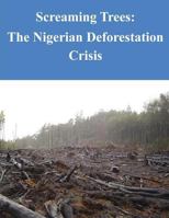 Screaming Trees - The Nigerian Deforestation Crisis 1500549622 Book Cover