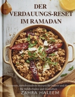 Der Verdauungs-Reset im Ramadan: Schonende, darmfreundliche Rezepte für Suhoor und Iftar – für Wohlbefinden und Gesundheit (RAMADAN-SERIE) (German Edition) B0G5D7WHTW Book Cover