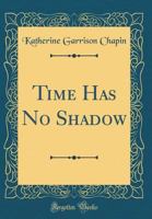 Time has no shadow, 0331996650 Book Cover