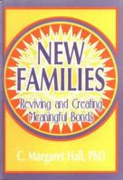 New Families: Reviving and Creating Meaningful Bonds (Haworth Sociology) (Haworth Sociology) 1560230398 Book Cover