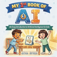 My 1st Book of AI : An Easy Introduction to Artificial Intelligence for Kids 196259209X Book Cover
