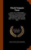 Vita Di Torquato Tasso: La Vita.- Vol. 2. Lettere Inedite E Disperse Di T. Tasso; Lettere Di Diversi a Documento E a Illustrazione Della Vita E Delle Opere; Lettere Di Vari Eruditi Intorno A T. Tasso  117425274X Book Cover