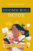 Doomscroll Detox: Reclaiming Your Brain in the Age of Clickbait 9370032363 Book Cover