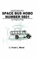 Adventures With Space Bus Hobo Number 9801: Our Pilgrim's Pride 1587211254 Book Cover