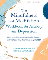 The Mindfulness and Meditation Workbook for Anxiety and Depression: Balance Emotions, Overcome Intrusive Thoughts, and Find Peace Using Mindfulness-Integrated CBT 1648482570 Book Cover