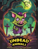 Undead Zombie Pig from Grave (Undead Animals) B0CSXK755P Book Cover