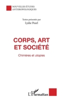 Corps, art et société: Chimères et utopies (French Edition) 2738461344 Book Cover