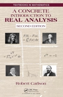 A Concrete Introduction to Real Analysis 1498778135 Book Cover