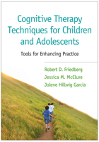 Cognitive Therapy Techniques for Children and Adolescents: Tools for Enhancing Practice 1462520073 Book Cover