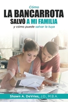 Cómo la bancarrota salvó a mi familia y cómo puede salvar la tuya B08W7JNY9R Book Cover