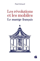 Les révolutions et les mobiles - Le manège français (French Edition) 2754758542 Book Cover
