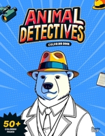 Polar Animal Detectives Coloring Book For Kids Ages 5 To 12: 50+ Big, Fun, And Interesting Polar Animals Dressed As Human-Like Detectives Illustrations B0CQGZ181C Book Cover