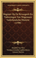 Register Op De Byvoegsels En Naleezingen Van Wagenaars Vaderlandsche Historie (1798) 1167863259 Book Cover