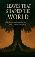 Leaves That Shaped The World B0G5639F86 Book Cover