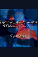 Experience Lesbian Encounters: A Collection of Lesbian Erotica 1795837861 Book Cover