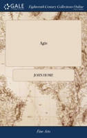 Agis: a tragedy. As it is acted at the Theatre-Royal in Drury-Lane. 1170795935 Book Cover