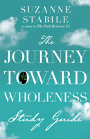 The Journey Toward Wholeness Study Guide 1514002140 Book Cover