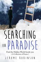 Searching for Paradise: Find the Hidden World Inside You 1717907245 Book Cover