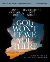 God Won't Leave You There Bible Study Guide Plus Streaming Video: How the Path of Suffering Can Be the Road to Your God-Given Destiny 0310178320 Book Cover