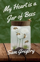 My Heart is a Jar of Bees B0HFP15LRG Book Cover