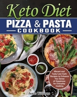 Keto Diet Pizza & Pasta Cookbook: Vibrant and Tasty Low-Carb Recipes to Enhance You Sense of Happiness for Everyday Cooking 1649848943 Book Cover