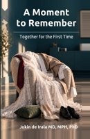 A moment to remember: Together for the first time B0F5NSRKQL Book Cover