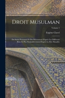 Droit Musulman: Du Statut Personnel Et Des Successions D'après Les Différents Rites Et Plus Particulìerement D'après Le Rite Hanafite; Volume 1 1018018476 Book Cover