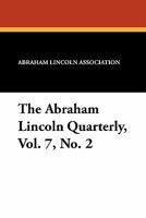 The Abraham Lincoln Quarterly, Vol. 7, No. 2 143441132X Book Cover
