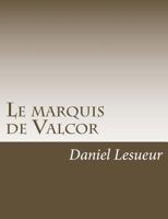 Le Marquis de Valcor 1541336720 Book Cover