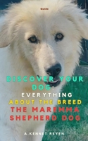 Discover your Dog:Everything about the breed the Maremma Shepherd Dog B0FG7B6SW1 Book Cover