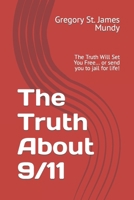 The Truth about 9/11: The Truth Will Set You Free... or send you to jail for life! B0CNRWDK1L Book Cover