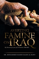 Averting Famine on Iraq: My Memories for Years of U.N Sanction 1990-2003 1669857808 Book Cover