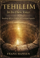 TEHILLIM In Its Own Voice: Reading All 150 Psalms As Covenant Speech 9083638995 Book Cover