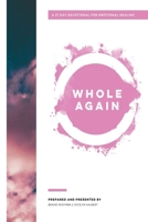 Whole Again: A 21 Day Devotional for Emotional Healing 1080572643 Book Cover