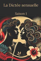 La Dictée sensuelle: Saison 1 (French Edition) B0DQ1FXHX7 Book Cover