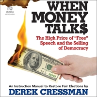 When Money Talks: The High Price Offree Speech and the Selling of Democracy B0G1ZMZ83B Book Cover