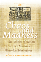 Chaos and Madness: The Politics of Fiction in Stephen Marlowe's Historical Narratives 9042033010 Book Cover