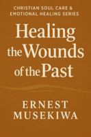Healing the Wounds of the Past B0G5937WNF Book Cover