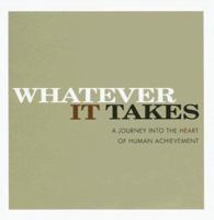 Whatever It Takes: A Journey Into The Heart Of Human Achievement (Gift of Inspirations) 1932319220 Book Cover