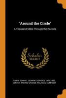 Around the Circle: A Thousand Miles Through the Rockies 1018617027 Book Cover