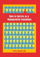 How to Survive as a Management Consultant 1446640531 Book Cover